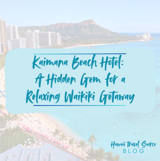 Kaimana Beach Hotel: A Hidden Gem for a Relaxing Waikiki Getaway