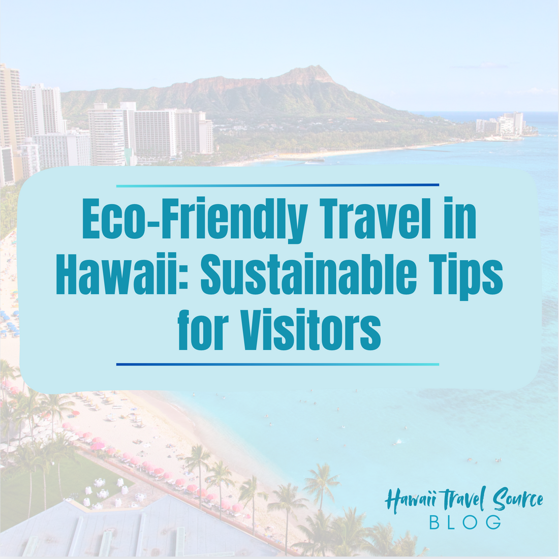 Eco-Friendly Travel in Hawaii: Sustainable Tips for Visitors